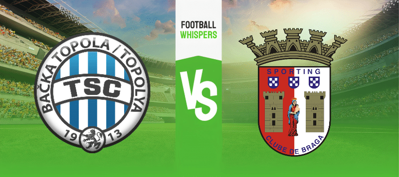 Backa Topola vs Braga prediction, odds & betting tips 15/08/2023