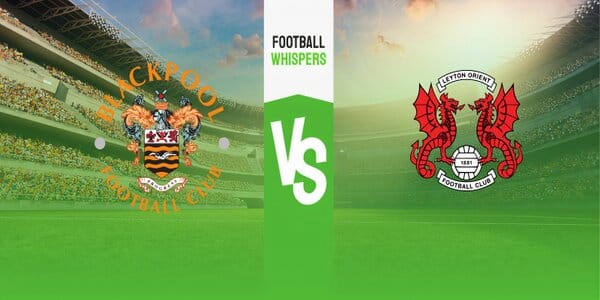 Blackpool vs Leyton Orient prediction, odds & betting tips 19/08/2023