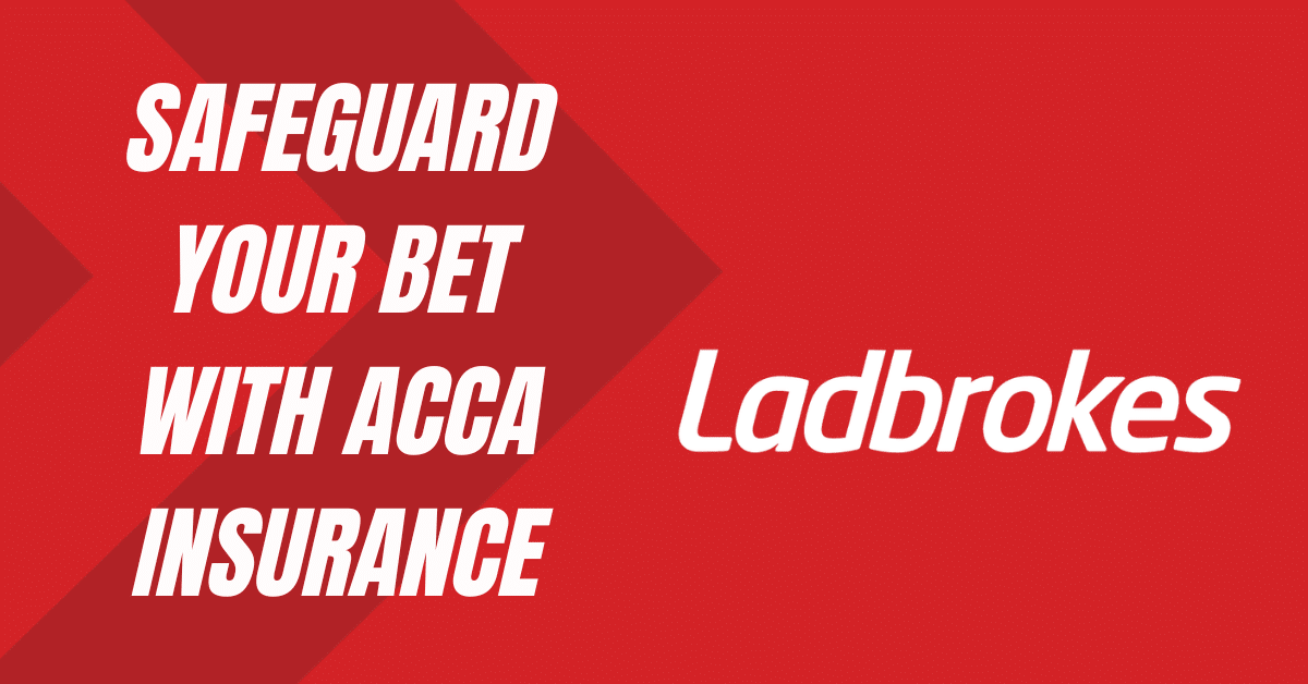 Ladbrokes Acca Insurance: How to safeguard your bet