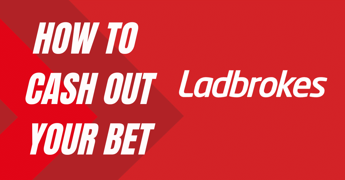 Ladbrokes Cash Out: How to gain control over active wagers