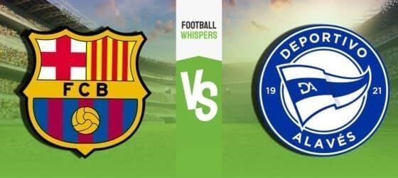 Barcelona vs Alav&eacute;s 