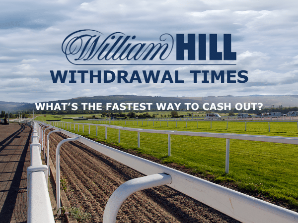 William Hill Withdrawal Time: how long does it take?
