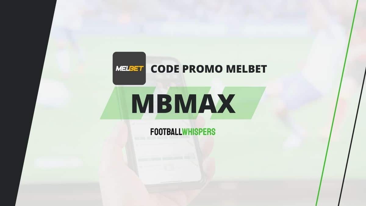 Code promo Melbet 2026 : MBMAX : 200€ de bonus bienvenue en Afrique