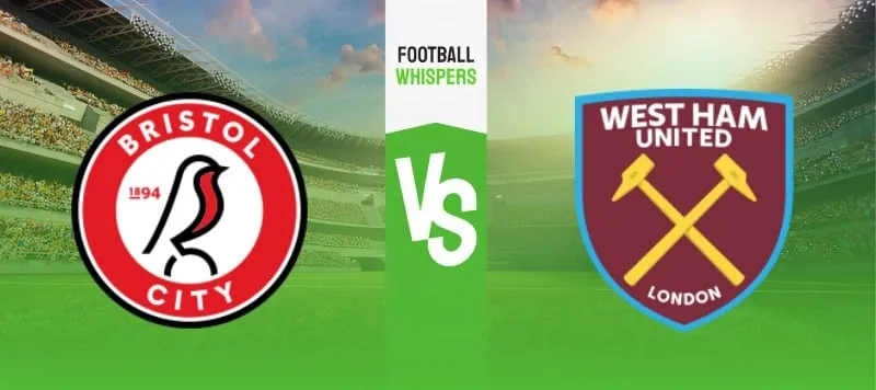 Bristol City vs West Ham prediction