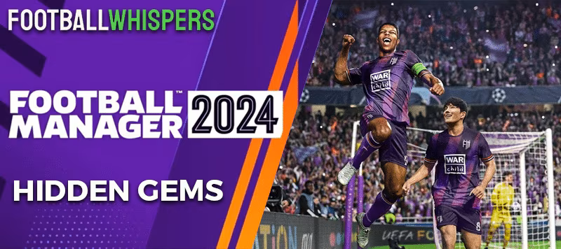 FM 24 hidden gems for your starting XI