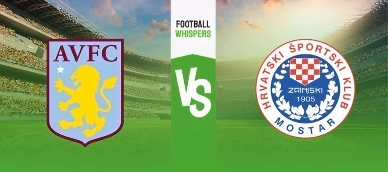 Aston Villa vs Zrinjski Mostar prediction
