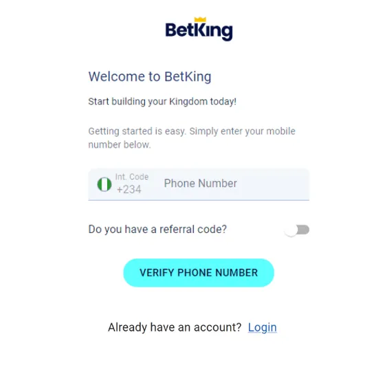 Screenshot of the BetKing registration page with a welcome message encouraging users to start building their &ldquo;Kingdom.&rdquo; It prompts users to enter a mobile number with Nigeria&rsquo;s country code (+234). There is an optional toggle for entering a referral code. A large blue &ldquo;VERIFY PHONE NUMBER&rdquo; button is displayed, along with a &ldquo;Login&rdquo; link for existing users at the bottom.