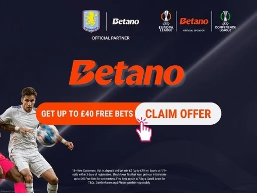 Betano sign up offer July 2026: Get up to &pound;40 in free bets
