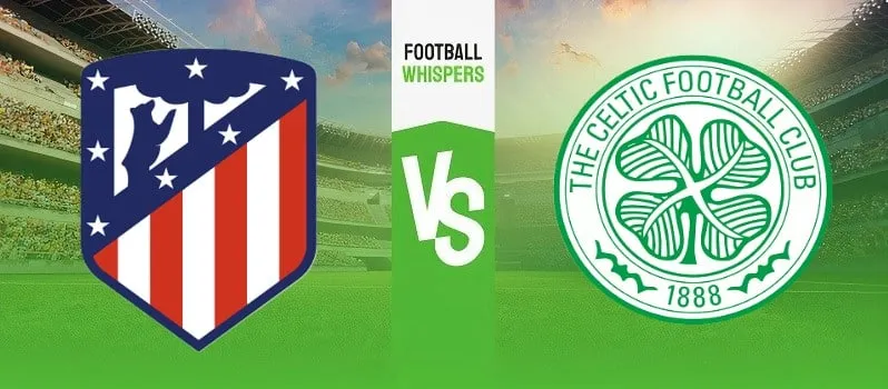 Atletico Madrid vs Celtic