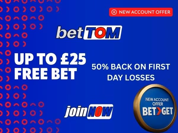 Bet Tom sign-up offer June 2026: Get &pound;25 back
