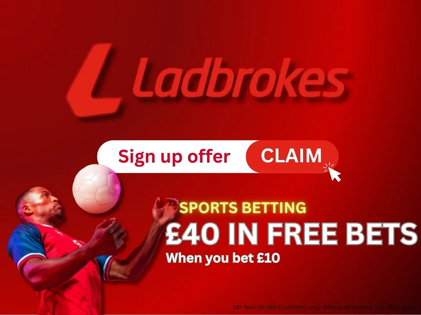 Ladbrokes sign up offer 2026: Bet &pound;10 get &pound;40 in free bets